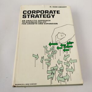Corporate Strategy: an Analytic Approach to Business Policy for Growth and Expansion