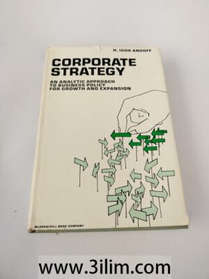 Corporate Strategy: an Analytic Approach to Business Policy for Growth and Expansion