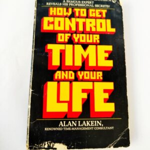 Lakein Alan : How to Get Control of Your Time & Life
