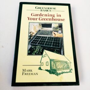 Gardening in Your GreenhouseMark Freeman, Heather Bellanca (Illustrator)