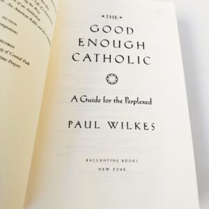Good Enough Catholic : A Guide for the Perplexed by Paul Wilkes