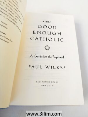 Good Enough Catholic : A Guide for the Perplexed by Paul Wilkes