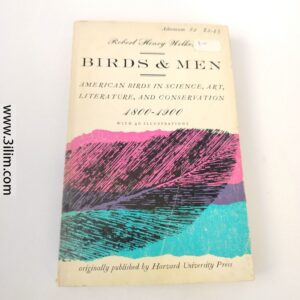 "Birds & Men: American Birds in Science, Art, Literature, and Conservation, 1800-1900" by Robert Henry Welker.