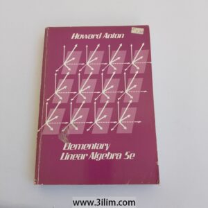 "Elementary Linear Algebra" by Howard Anton.