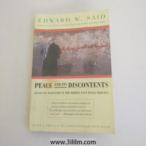 Peace And Its Discontents: Essays on Palestine in the Middle East Peace Process by Edward W. Said