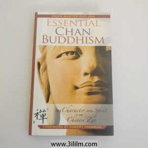 Essential Chan Buddhism: The Character and Spirit of Chinese Zen by Guo Jun.