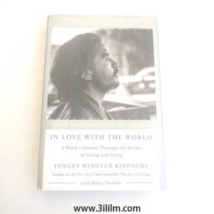 "In Love with the World: A Monk's Journey Through the Bardos of Living and Dying" by Yongey Mingyur Rinpoche with Helen Tworkov.